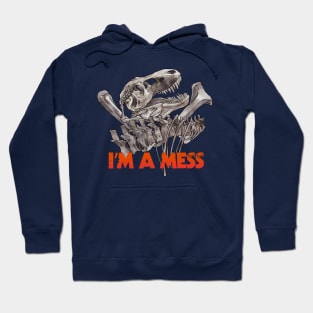 im a mess - messy bones Hoodie